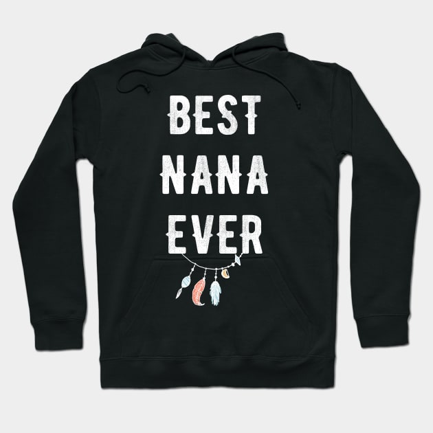 Best Nana Ever Hoodie by captainmood